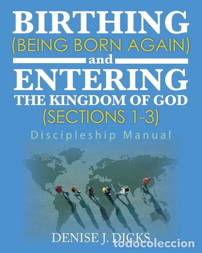 Livres: Birthing (Being Born Again) and Entering the Kingdom of God (Sections 1-3)- 9798822978874