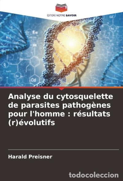 Livres: Analyse du cytosquelette de parasites pathog&egrave;nes pour l'homme- 9786208903985