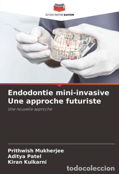 Livres: Endodontie mini-invasive Une approche futuriste- 9786208967765