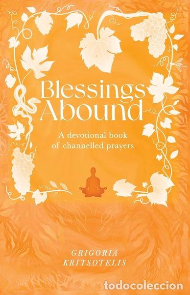 Livres: Blessings Abound: A Devotional Book of Channelled Prayers- 9780645160925
