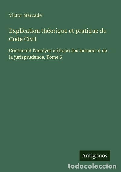 Livres: Explication th&eacute;orique et pratique du Code Civil, Tome 6- 9783563064009