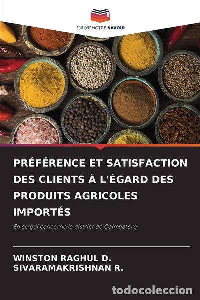 books: Pr&eacute;f&eacute;rence Et Satisfaction Des Clients &Agrave; l'&Eacute;gard Des Produits Agricoles Import&eacute;s- 9786206777038