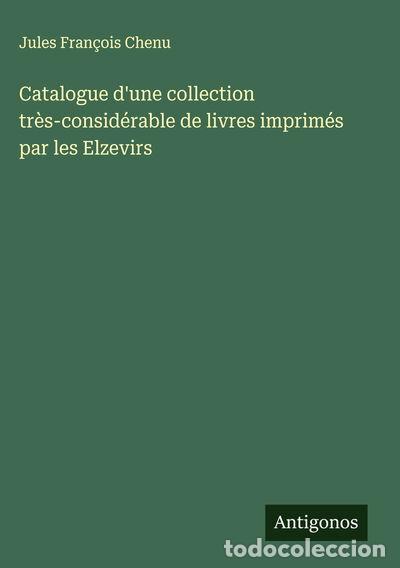 books: Catalogue d'une collection tr&egrave;s-consid&eacute;rable de livres imprim&eacute;s par les Elzevirs- 9783563018729