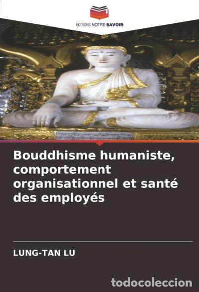 books: Bouddhisme humaniste, comportement organisationnel et sant&eacute; des employ&eacute;s- 9786208905262