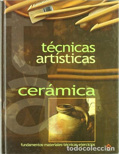 Libros: Cer&aacute;mica - T&eacute;cnicas Art&iacute;sticas- 9788496410572 - Foto 1