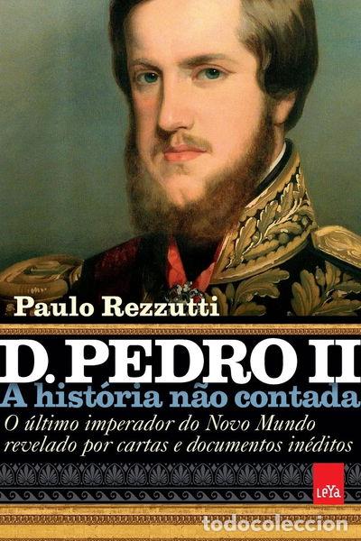Livros em segunda m&atilde;o: D. Pedro II - A hist&oacute;ria n&atilde;o contada- 9788577346776