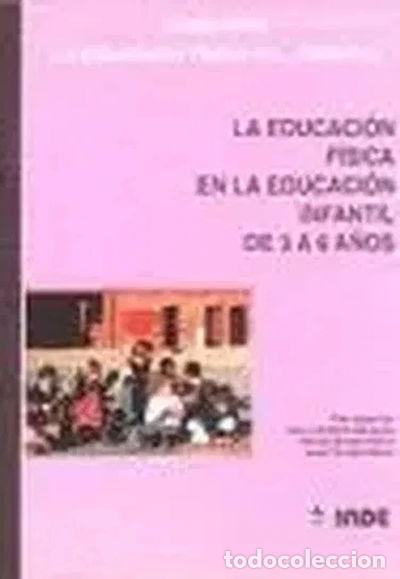 Libros: La Educaci&oacute;n F&iacute;sica en la Educaci&oacute;n Infantil- 9788487330810
