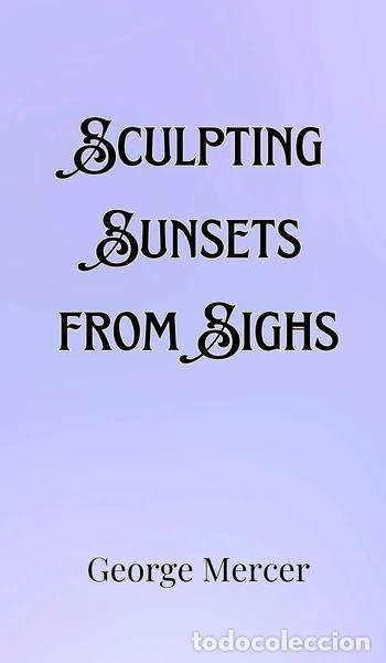 Livres: Sculpting Sunsets from Sighs- 9789916901281