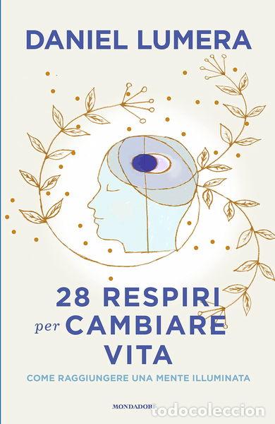Livres: 28 respiri per cambiare vita. Come raggiungere una mente illuminata- 9788804778172