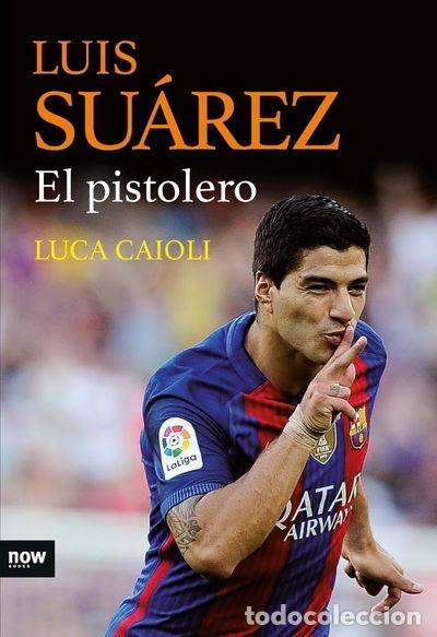 Libros: Luis Su&aacute;rez, el pistolero- 9788416245468 - Foto 1