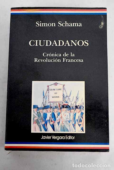 Libros: Ciudadanos: cr&oacute;nica de la Revoluci&oacute;n Francesa.- Schama, Simon