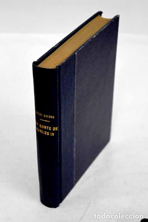 Libros: La corte de Carlos IV.- P&eacute;rez Gald&oacute;s, Benito