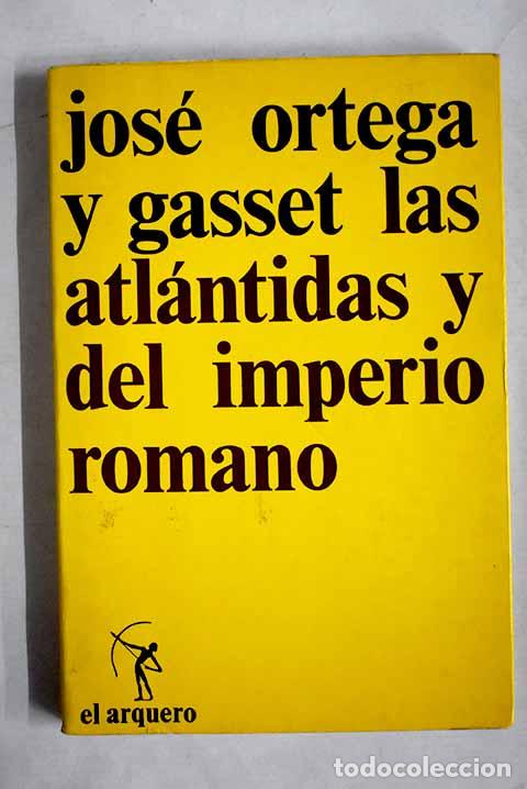 Libros: Las Atl&aacute;ntidas ; Del Imperio romano [5&ordf; ed.].- Ortega y Gasset, Jos&eacute;