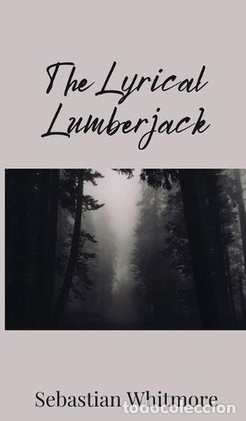 Livres: The Lyrical Lumberjack- 9781805672647