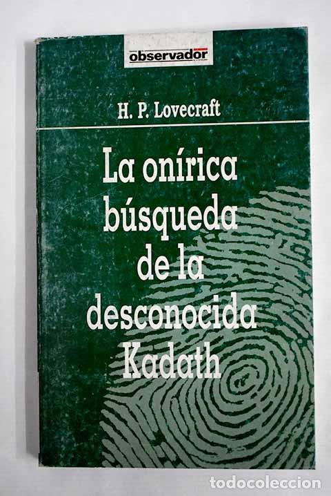 Libros: La on&iacute;rica b&uacute;squeda de la desconocida Kadath.- Lovecraft, H. P.