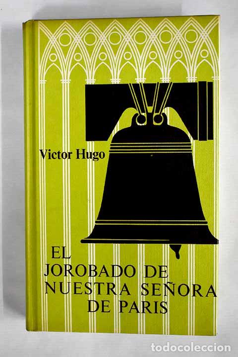 Libros: El jorobado de Nuestra Se&ntilde;ora de Paris.- Hugo, Victor