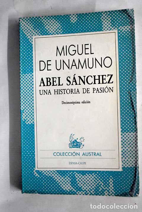 Libros: Abel S&aacute;nchez: una historia de pasi&oacute;n.- Unamuno, Miguel de