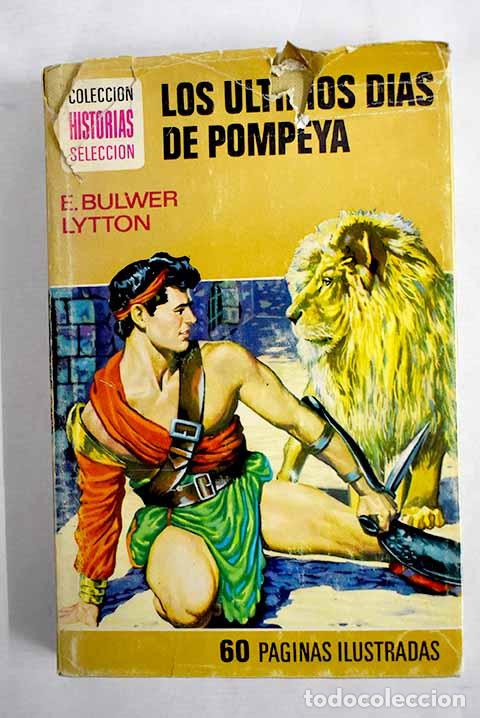 Libros: Los &uacute;ltimos d&iacute;as de Pompeya.- Lytton, Edward Bulwer Lytton, Baron , Baron