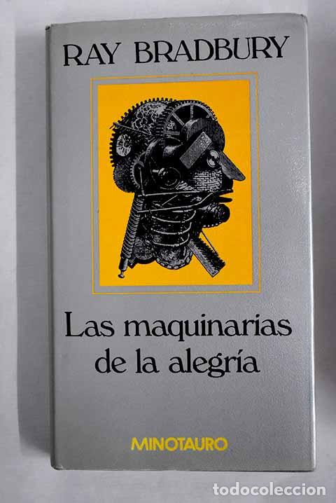 Libros: Las maquinarias de la alegr&iacute;a.- Bradbury, Ray - Foto 1