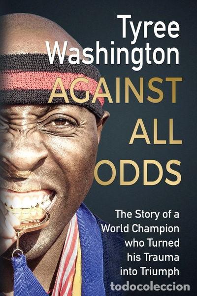 Libros: Against All Odds: The Story of a World Champion who Turned his Trauma into Tr...- 9781733668965