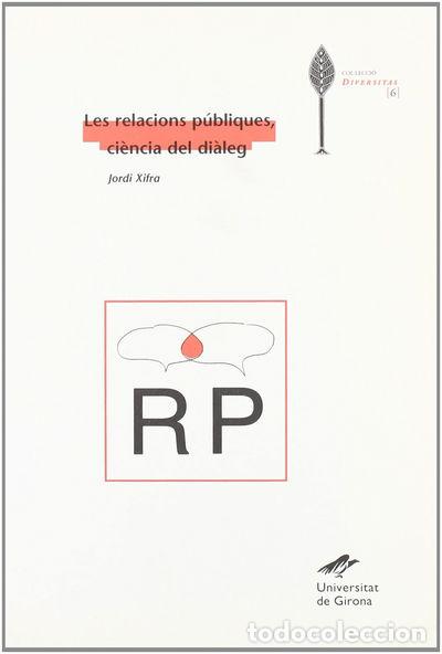 Libri di seconda mano: Les relacions p&uacute;bliques, ci&egrave;ncia del di&agrave;leg- 9788495138613