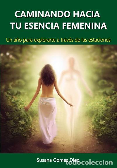 B&uuml;cher: Caminando Hacia Tu Esencia Femenina- 9788409549894