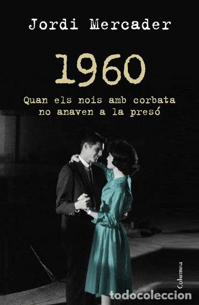 books: 1960: Quan els nois amb corbata no anaven a la pres&oacute;- 9788466418157