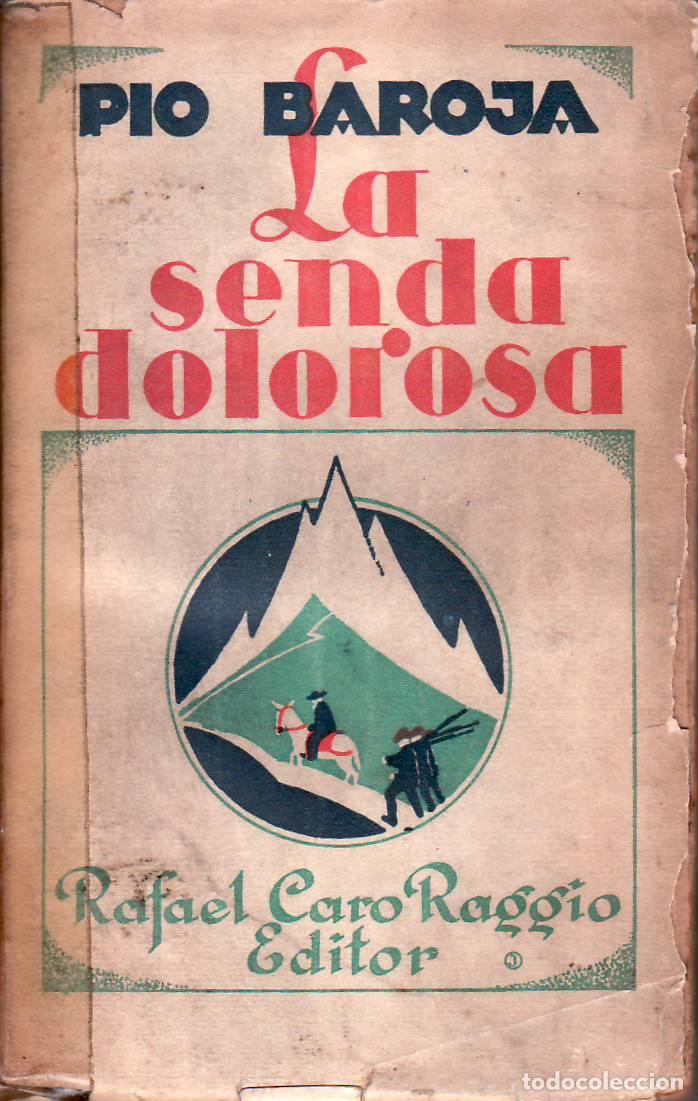 Libri di seconda mano: BAROJA, P&iacute;o.- - La senda dolorosa. Memorias de un hombre de acci&oacute;n. Novela.
