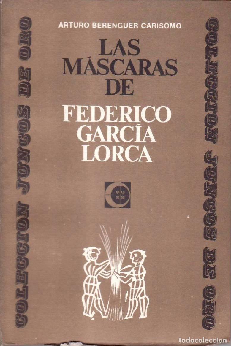 Libros: BERENGUER CARISOMO, Arturo.- - Las m&aacute;scaras de Federico Garc&iacute;a Lorca.
