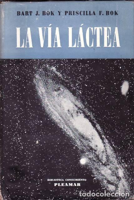 books: BOK, Bart J. y Priscila F.- - La V&iacute;a L&aacute;ctea. Pr&oacute;logo de Carlos L.M. Segers.