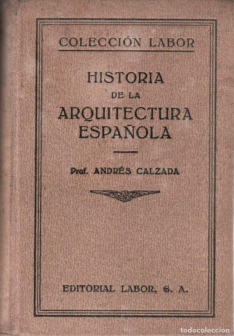 Libri di seconda mano: CALZADA, Andr&eacute;s.- - Historia de la arquitectura espa&ntilde;ola. Con un estudio sobre la arquitectura del s