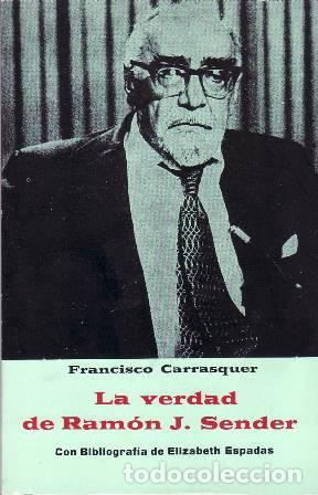 books: CARRASQUER, Francisco.- - La verdad de Ram&oacute;n J. Sender. Con bibliograf&iacute;a de Elizabeth Espadas.