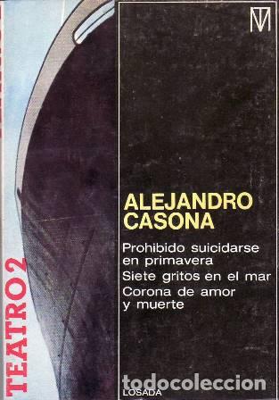 Libri di seconda mano: CASONA, Alejandro.- - Teatro, 2 (Prohibido suicidarse en primavera. Siete gritos en el mar. Corona d