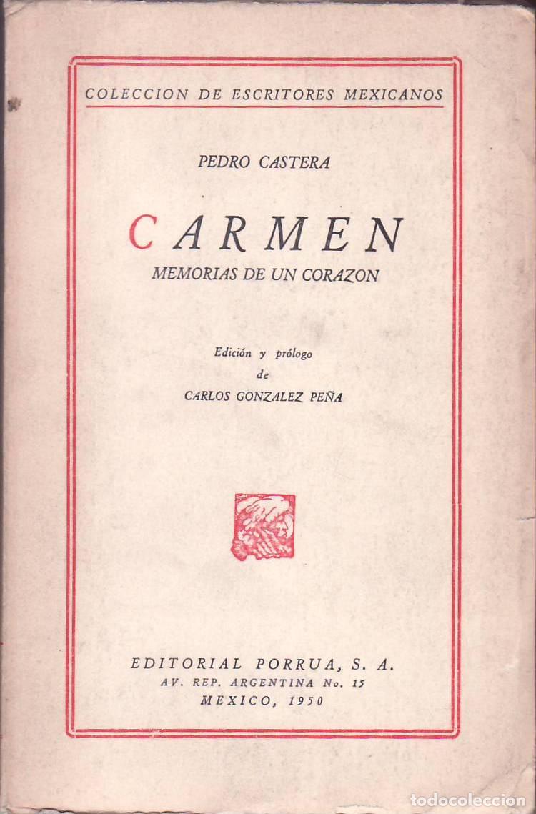 B&uuml;cher: CASTERA, Pedro.- - Carmen. Memorias de un coraz&oacute;n. Edici&oacute;n y pr&oacute;logo de Carlos Gonz&aacute;lez Pe&ntilde;a.