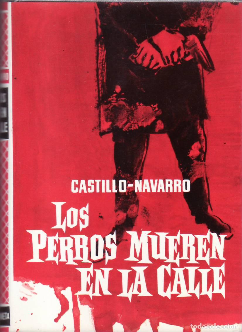 Libros: CASTILLO NAVARRO, J. M&ordf;.- - Los perros mueren en la calle. Novela.