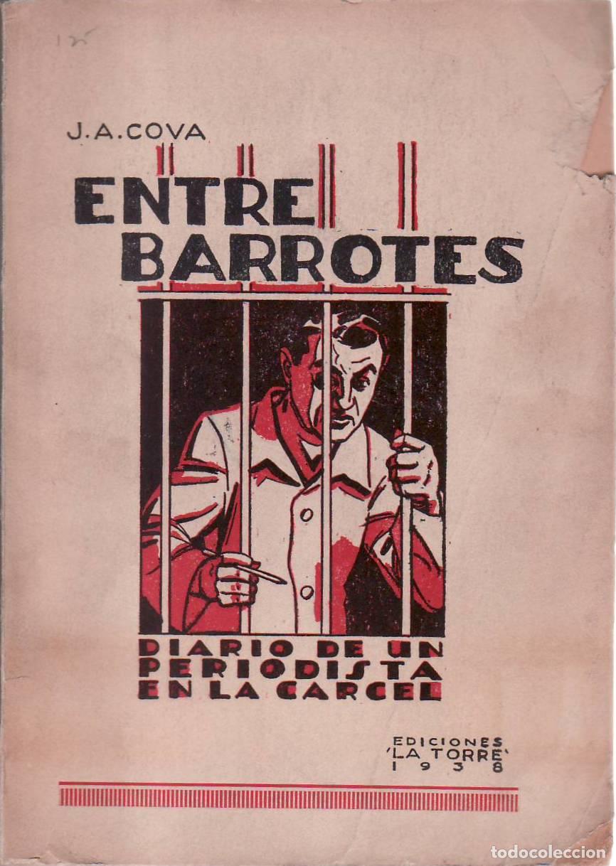 B&uuml;cher: COVA, J. A.- - Entre barrotes. Diario de un periodista en la c&aacute;rcel. Novela.