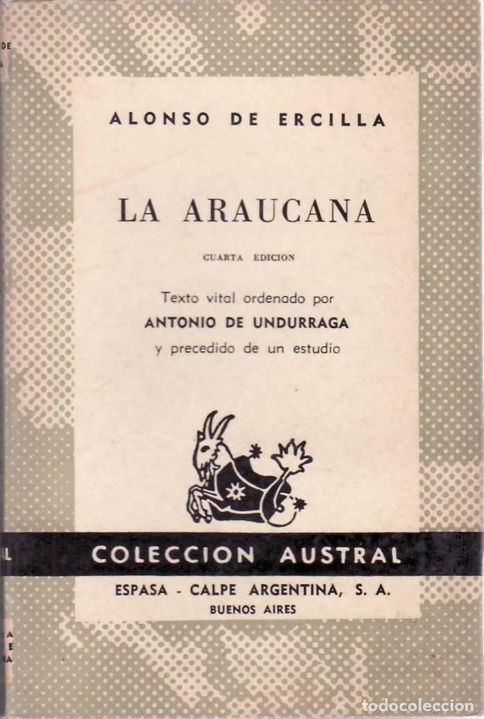 Livres: ERCILLA, Alonso de.- - La Araucana. Texto vital ordenado por Antonio de Undurraga y precedido de un