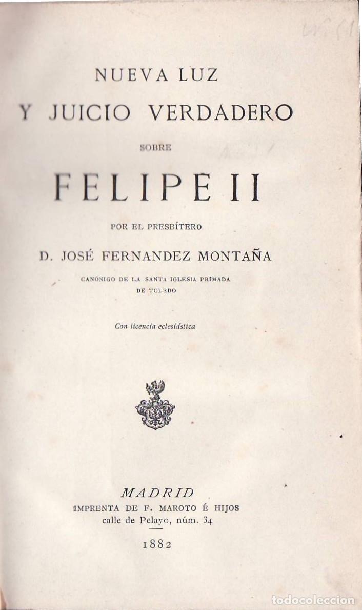 Libros: FERNANDEZ MONTA&Ntilde;A, Jos&eacute;.- - Nueva luz y juicio verdadero sobre Felipe II.