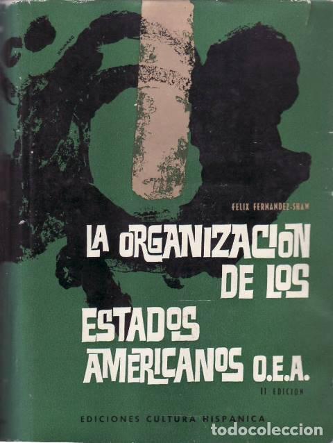 Libros: FERNANDEZ SHAW, F&eacute;lix.- - La organizaci&oacute;n de los estados americanos. Una nueva visi&oacute;n de Am&eacute;rica.