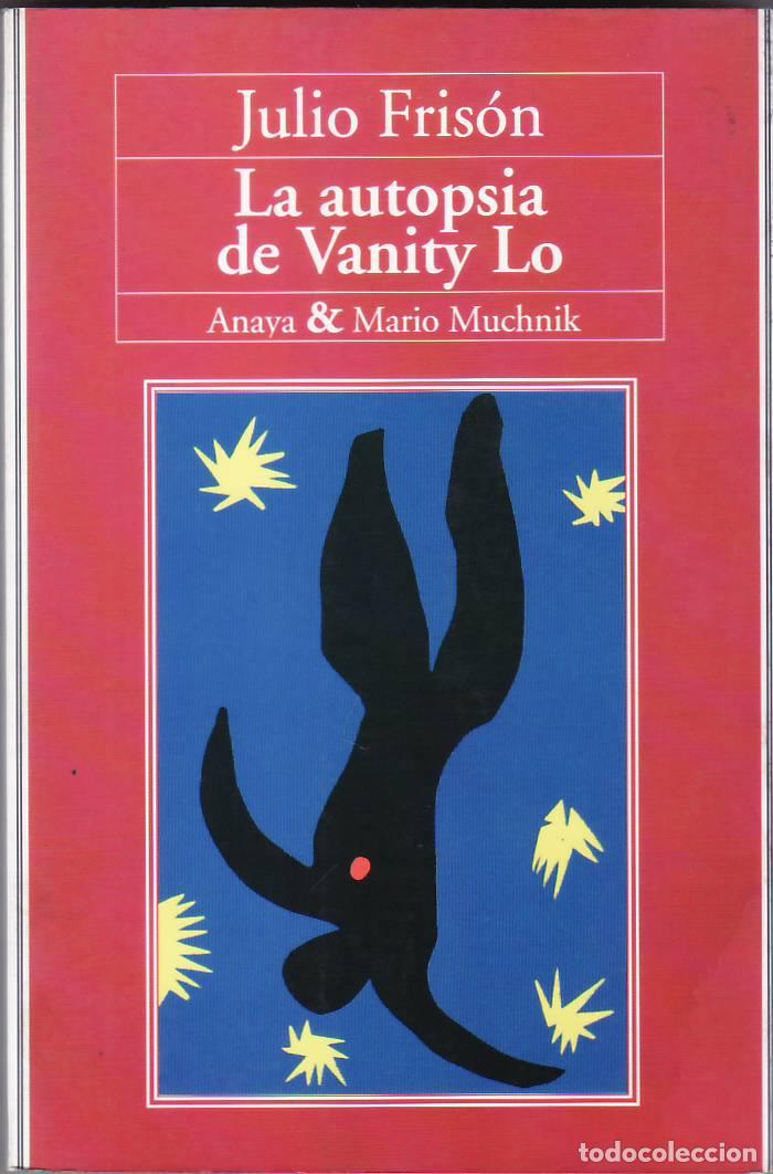 Libri di seconda mano: FRISON, Julio.- - La autopsia de Vanity Lo. Novela. Una conmovedora vivencia de amor.