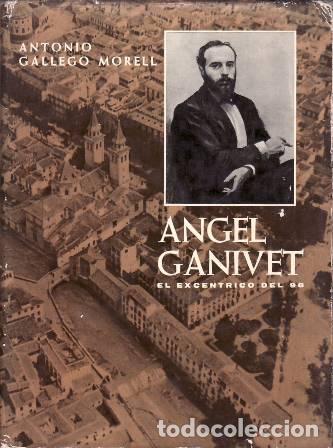 Libri di seconda mano: GALLEGO MORELL, Antonio.- - Angel Ganivet. El exc&eacute;ntrico del 98.