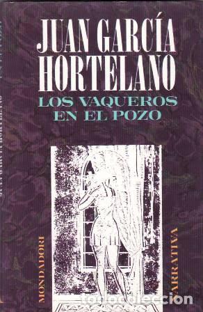 Libri di seconda mano: GARCIA HORTELANO, Juan.- - Los vaqueros en el pozo (novela).