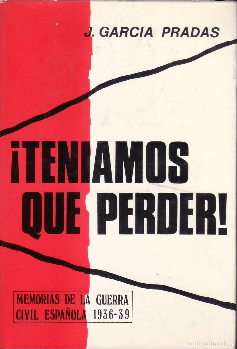 Libri di seconda mano: GARCIA PRADAS, J.- - &iexcl;Ten&iacute;amos que perder! (Finalista del 2&ordm; premio de Memorias de la Guerra Civil e