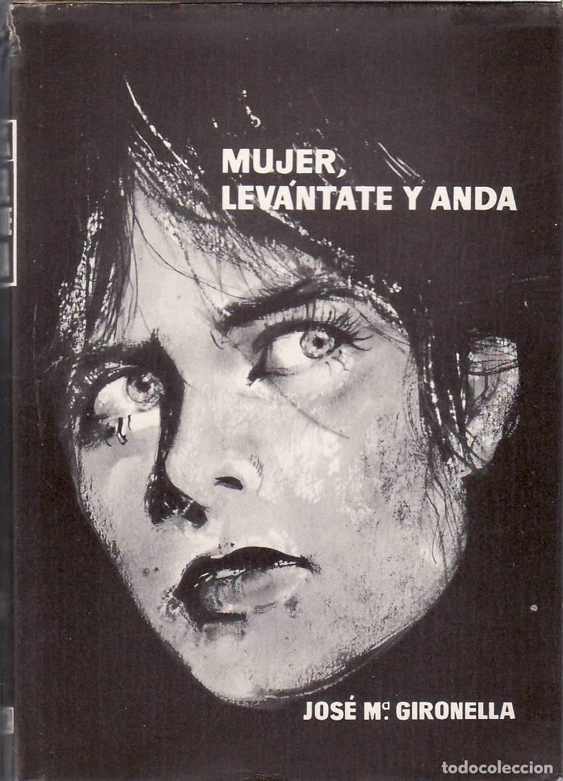 Libros: GIRONELLA, Jos&eacute; M&ordf;.- - Mujer, lev&aacute;ntate y anda. - Foto 1