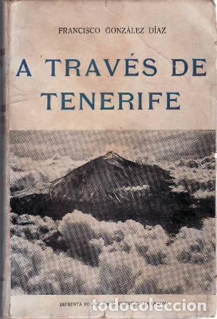 Libros: GONZ&Aacute;LEZ D&Iacute;AZ, Francisco.- - A trav&eacute;s de Tenerife. - Foto 1