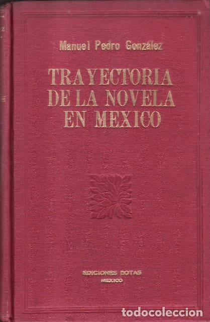 B&uuml;cher: GONZALEZ, Manuel Pedro.- - Trayectoria de la novela en M&eacute;xico.