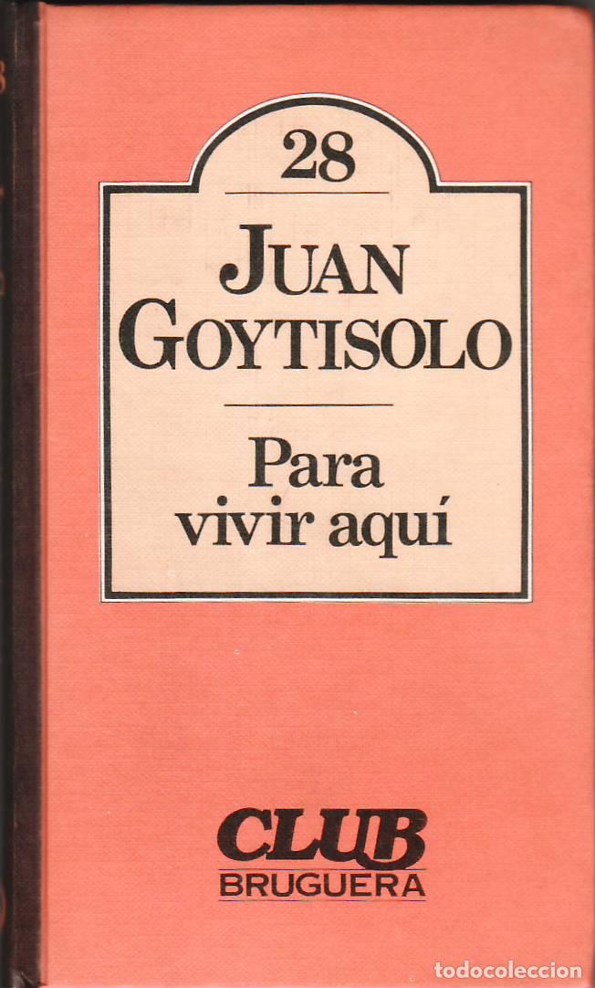 Libri di seconda mano: GOYTISOLO, Juan.- - Para vivir aqu&iacute;.