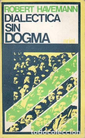 B&uuml;cher: HAVEMANN, Roberto.- - Dial&eacute;ctica sin dogma. Ciencia natural y concepci&oacute;n del mundo. Traducci&oacute;n de Ma