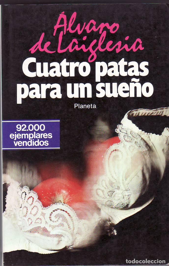 Libri di seconda mano: LAIGLESIA, Alvaro de.- - Cuatro patas para un sue&ntilde;o. Novela.