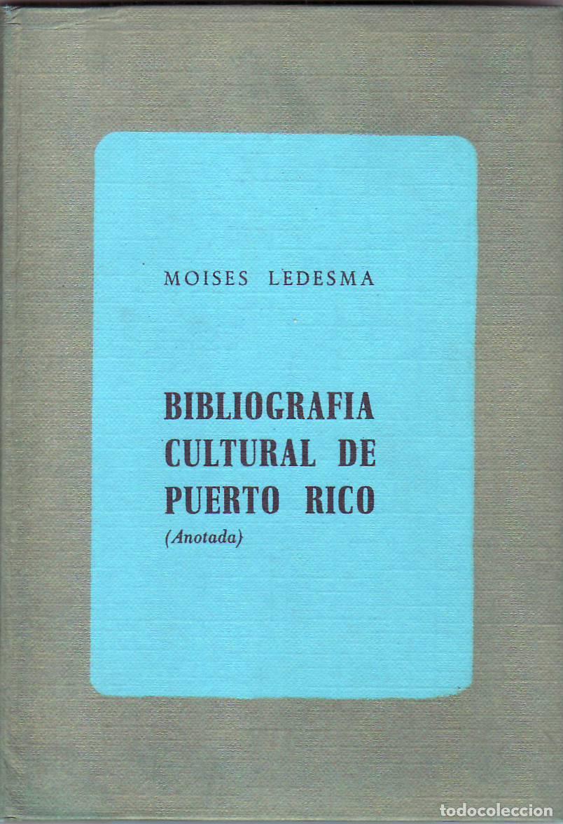 B&uuml;cher: LEDESMA, Mois&eacute;s.- - Bibliograf&iacute;a cultural de Puerto Rico (Poes&iacute;a. Teatro. M&uacute;sica. Pintura). Anotada.